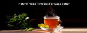 Natural Home Remedies For Sleep Better