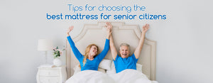 Tips for Choosing the Best Mattress for Senior Citizens