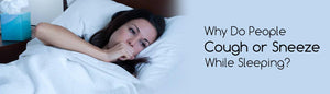 Why Do People Cough or Sneeze While Sleeping? - Durfi Retail Pvt. Ltd.