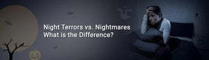 Night Terrors vs. Nightmares: What is the Difference? - Durfi Retail Pvt. Ltd.