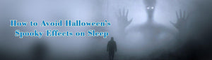 How to Avoid Halloween’s Spooky Effects on Sleep - Durfi Retail Pvt. Ltd.