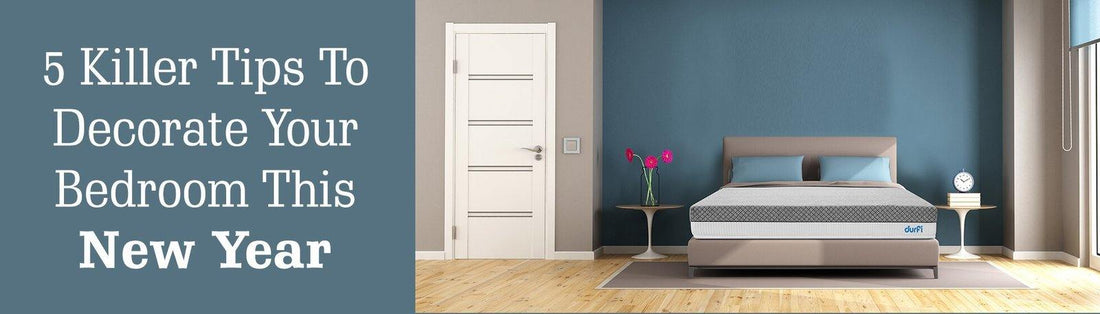 5 Killer Tips To Decorate Your Bedroom This New Year - Durfi Retail Pvt. Ltd.