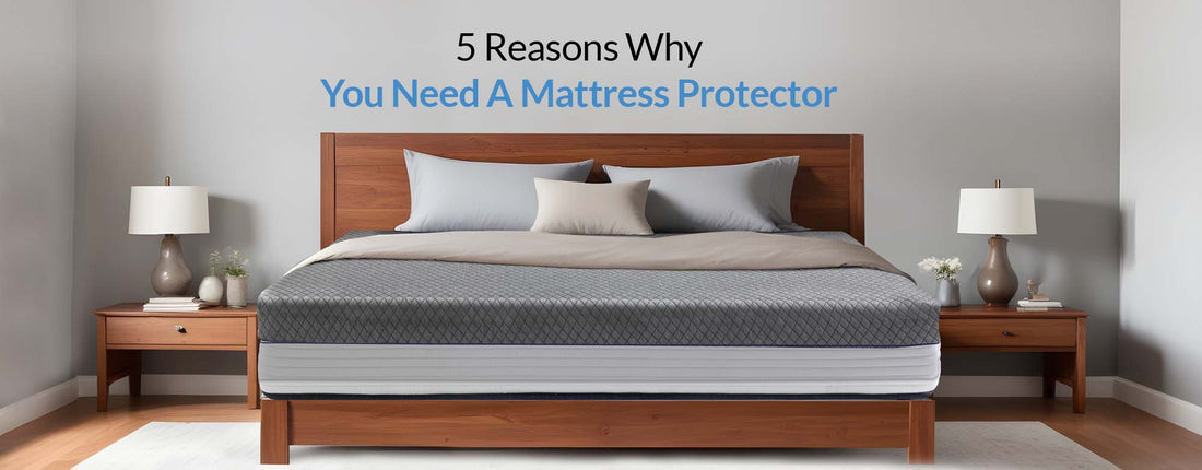 5 Reasons Why You Need A Mattress Protector