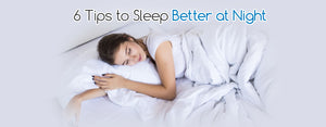 6 Tips to Sleep Better at Night
