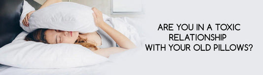 Are you in a Toxic Relationship with Your Old Pillows? - Durfi Retail Pvt. Ltd.