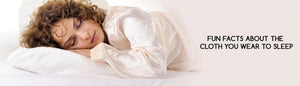 Fun Facts About The Cloth You Wear To Sleep - Durfi Retail Pvt. Ltd.