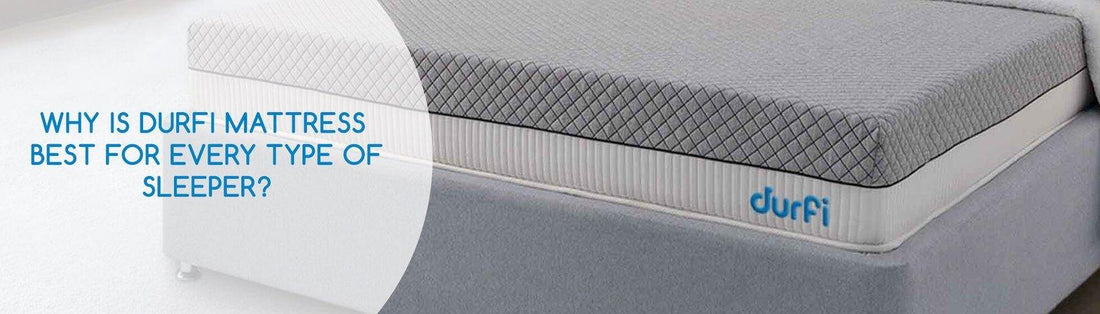 Why is Durfi Mattress Best for Every Type of Sleeper? - Durfi Retail Pvt. Ltd.