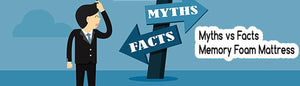 Myths vs Facts - Memory Foam Mattress - Durfi Retail Pvt. Ltd.