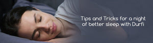 Tips and Tricks for a Night of Better Sleep with Durfi - Durfi Retail Pvt. Ltd.