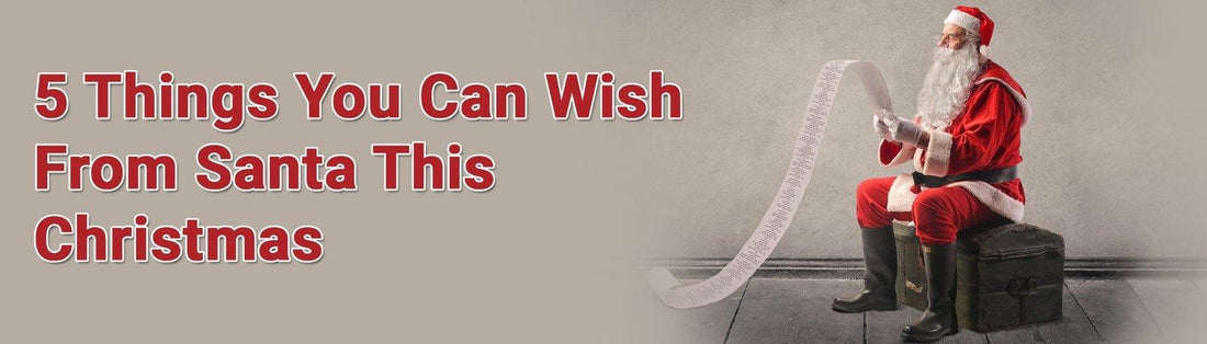5 Things You Can Wish From Santa This Christmas - Durfi Retail Pvt. Ltd.