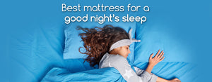 Best Mattress For A Good Night’s Sleep