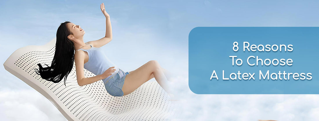 8 Reasons To Choose A Latex Mattress