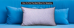 How To Find The Best Pillow For Sleeping