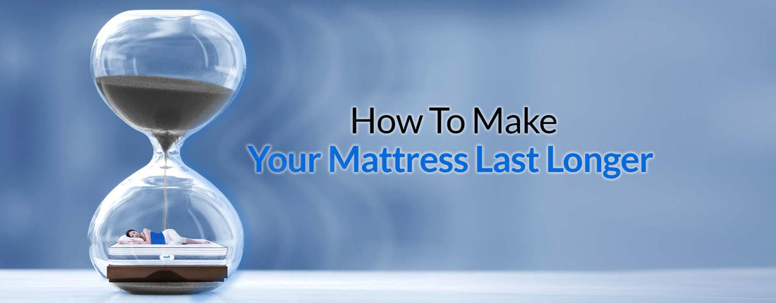How To Make Your Mattress Last Longer