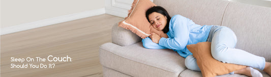 Sleep On The Couch: Should You Do It?