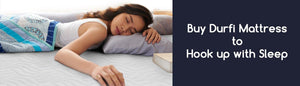 Buy Durfi Mattress to Hook up with Sleep - Durfi Retail Pvt. Ltd.
