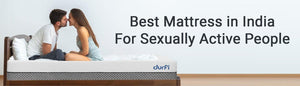 Best Mattress in India For Sexually Active People - Durfi Retail Pvt. Ltd.