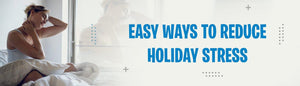 Easy Ways to Reduce Holiday Stress - Durfi Retail Pvt. Ltd.