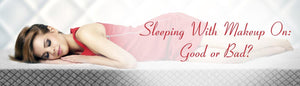 Sleeping With Makeup On: Good or Bad? - Durfi Retail Pvt. Ltd.