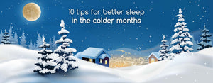 10 Tips For Better Sleep In The Colder Months